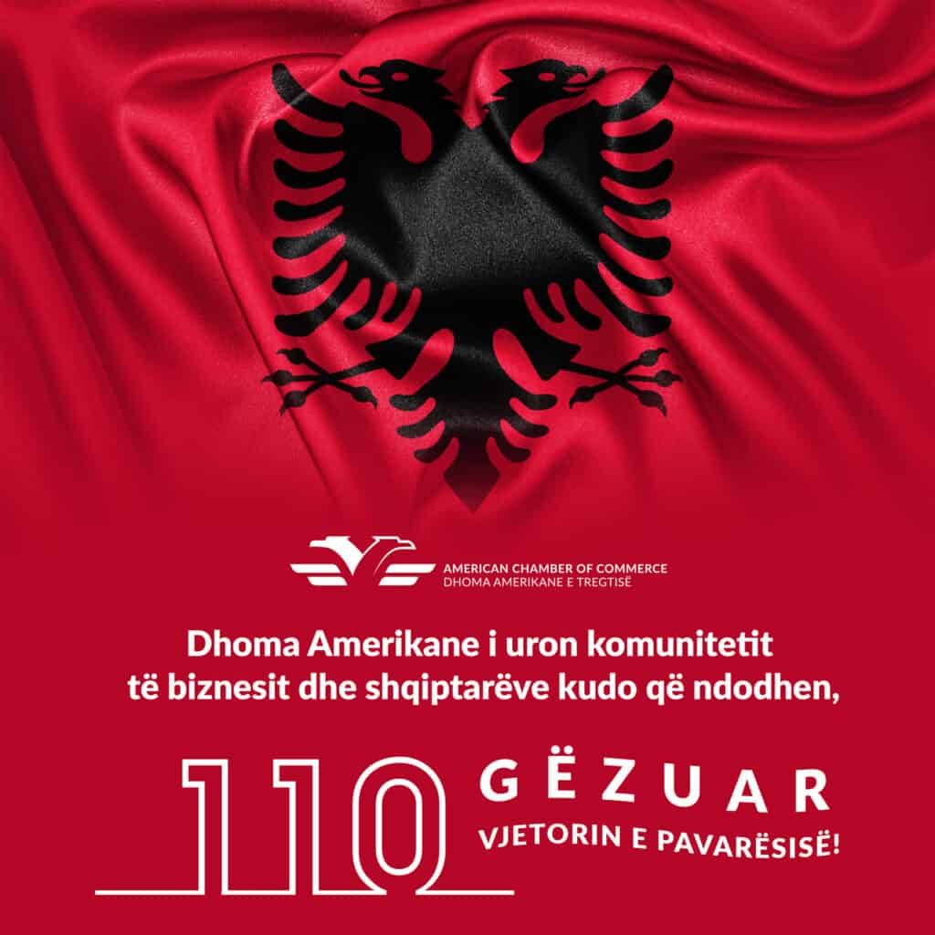 The American Chamber wishes the business community and all Albanians around the world, a Happy 110th Anniversary of Independence